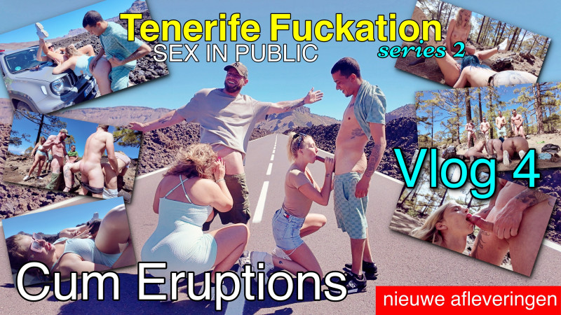 Film Tenerife Fuckation series 2 VLOG 4, CUM ERUPTIONS ON THE VULCANO