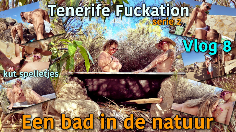 Film Tenerife Fuckation serie 2 Vlog 8. Een bad midden in de natuur